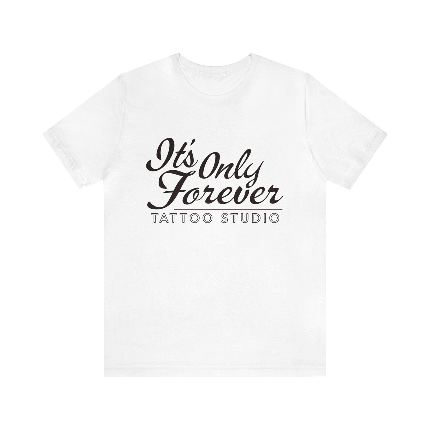 It's Only Forever Tattoo Studio T-Shirt