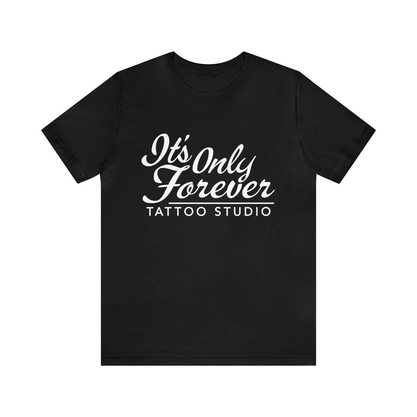 It's Only Forever Tattoo Studio T-Shirt