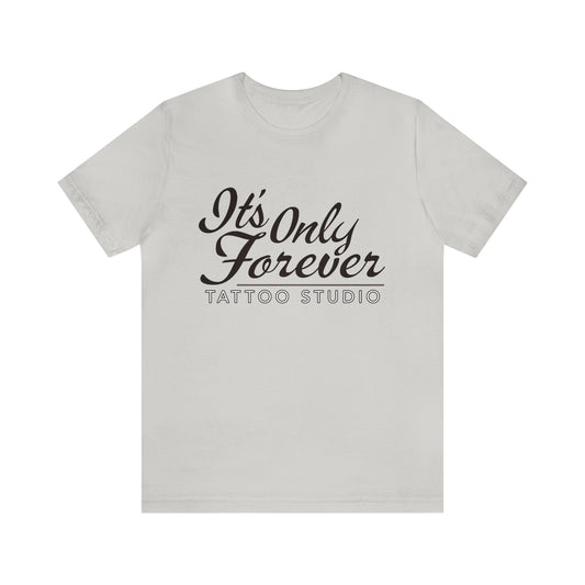 It's Only Forever Tattoo Studio T-Shirt